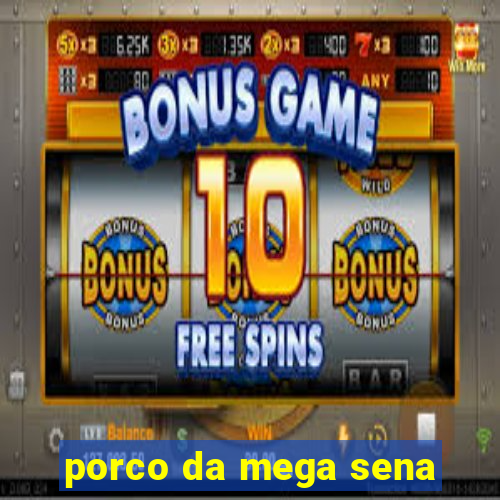 porco da mega sena